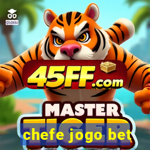 chefe jogo bet